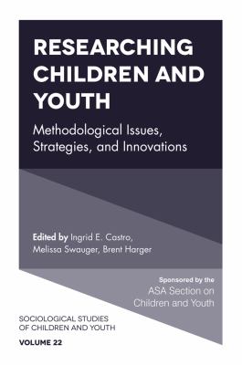 Researching children and youth : methodological issues, strategies, and innovations