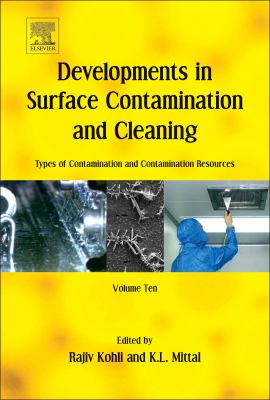 Developments in surface contamination and cleaning. : types of contamination and contamination resources. Volume 10 :