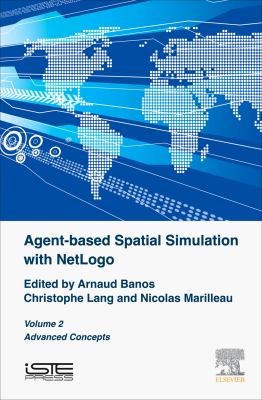 Agent-based spatial simulation with NetLogo. 2, Advanced concepts /