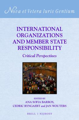 International organizations and member state responsibility : critical perspectives