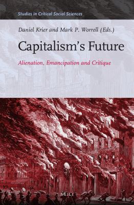 Capitalism's future : alienation, emancipation and critique