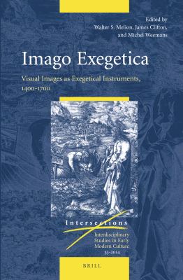 Imago exegetica : visual images as exegetical instruments, 1400-1700