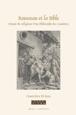 Rousseau et la Bible : pensee du religieux d'un philosophe des lumieres