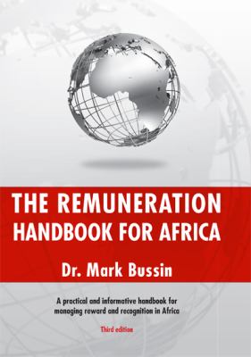 The remuneration handbook for Africa : a practical and informative handbook for managing reward and recognition in Africa