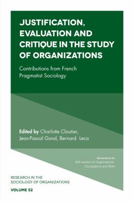 Justification, evaluation and critique in the study of organizations : contributions from French pragmatist sociology