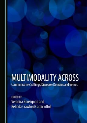 Multimodality across communicative settings, discourse domains and genres