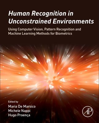 Human recognition in unconstrained environments : using computer vision, pattern recognition and machine learning methods for biometrics