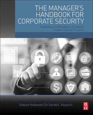 The manager's handbook for corporate security : establishing and managing a successful assets protection program