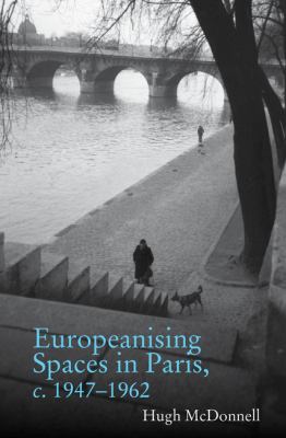 Europeanising spaces in Paris, c. 1947-1962