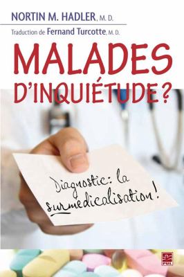 Malades d'inquiétude? : diagnostic : la surmédicalisation