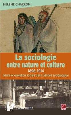 La sociologie entre nature et culture : 1898-1913 genre et évolution sociale dans l'année sociologique