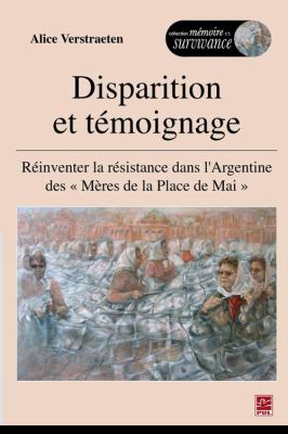 Disparition et témoignage : réinventer la résistance dans l'Argentine des "Mères de la Place de Mai"