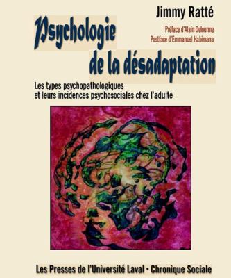Psychologie de la désadaptation : les types psychopathologiques et leurs incidences psychosociales chez l'adulte