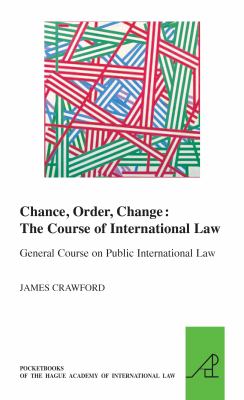 Chance, order, change : the course of international law, general course on public international law