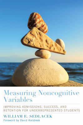 Measuring noncognitive variables : improving admissions, success, and retention for underrepresented students