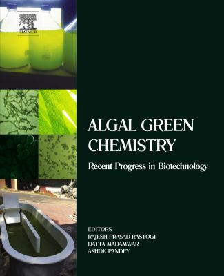 Algal green chemistry : recent progress in biotechnology