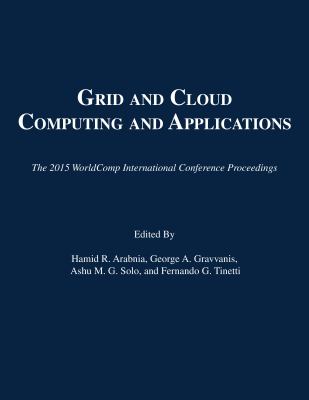 GCA 2015 : proceedings of the 2015 International Conference on Grid & Cloud Computing & Applications
