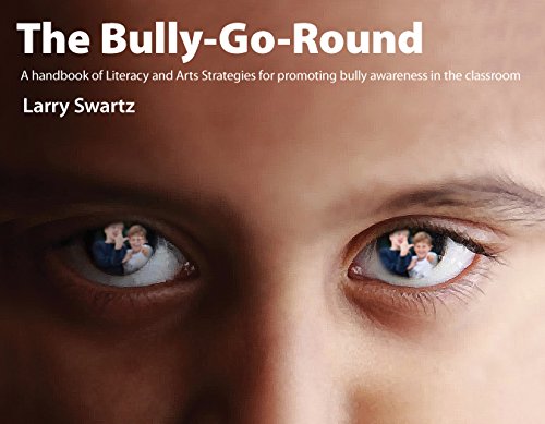 The bully-go-round : literacy and arts strategies for promoting bully awareness in the classroom