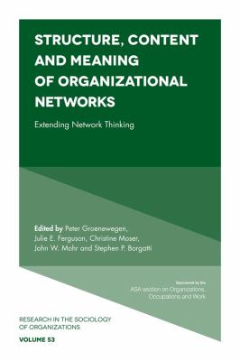 Structure, content and meaning of organizational networks : extending network thinking