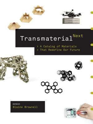 Transmaterial next : a catalog of materials that redefine our future