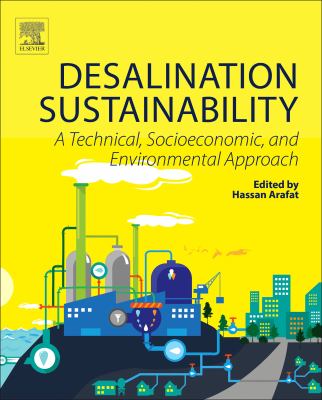 Desalination sustainability : a technical, socioeconomic, and environmental approach