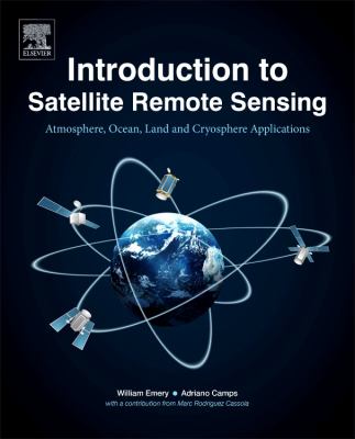 Introduction to satellite remote sensing : atmosphere, ocean, land and cryosphere applications