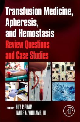 Transfusion medicine, apheresis, and hemostasis : review questions and case studies