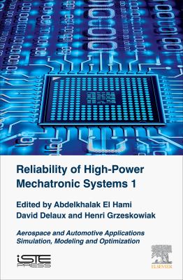 Reliability of high-power mechatronic systems. Volume 1, Aerospace and automotive applications /