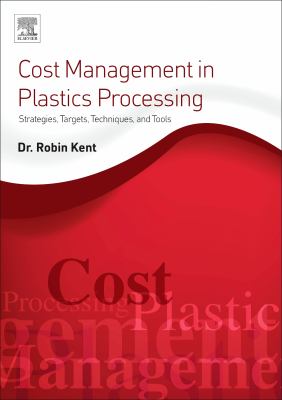 Cost management in plastics processing : strategies, targets, techniques and tools