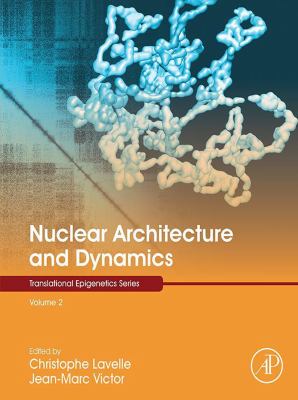 Nuclear architecture and dynamics. Volume 2 /