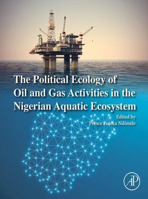 The political ecology of oil and gas activities in the nigerian aquatic ecosystem