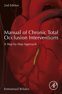 Manual of coronary chronic total occlusion interventions : a step-by-step approach
