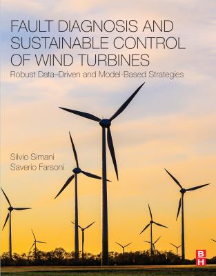 Fault diagnosis and sustainable control of wind turbines : robust data-driven and model-based strategies