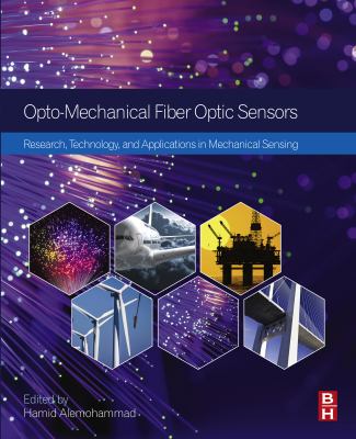 Opto-mechanical fiber optic sensors : research, technology, and applications in mechanical sensing