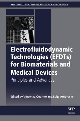 Electrofluidodynamic technologies (EFDTs) for biomaterials and medical devices : principles and advances