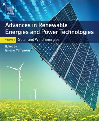 Advances in renewable energies and power technologies. Volume 1, Solar and wind energies /