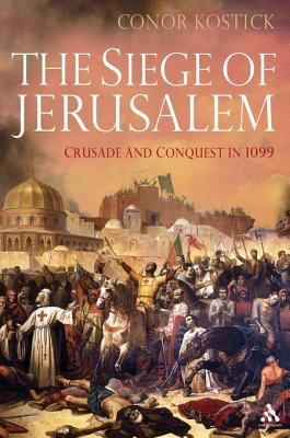The siege of Jerusalem : crusade and conquest in 1099