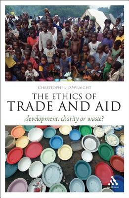 The ethics of trade and aid : development, charity, or waste?