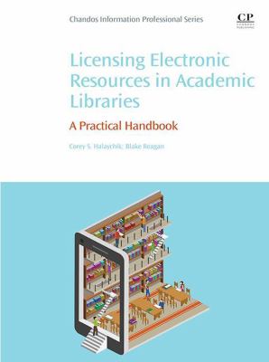 Licensing electronic resources in academic libraries : a practical handbook