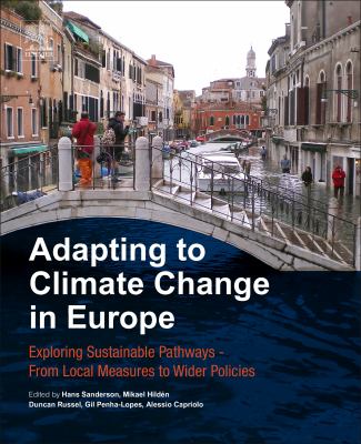 Adapting to climate change in Europe : exploring sustainable pathways, from local measures to wider policies