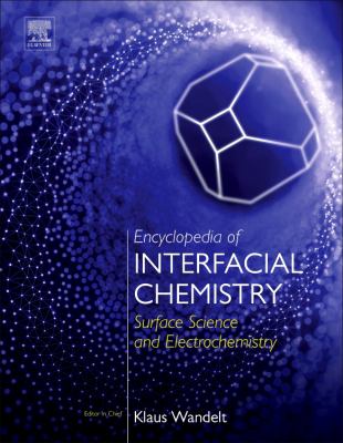 Encyclopedia of interfacial chemistry : surface science and electrochemistry