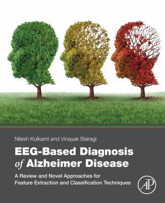 Eeg-based diagnosis of alzheimer disease : a review and novel approaches for feature extraction and classification techniques.