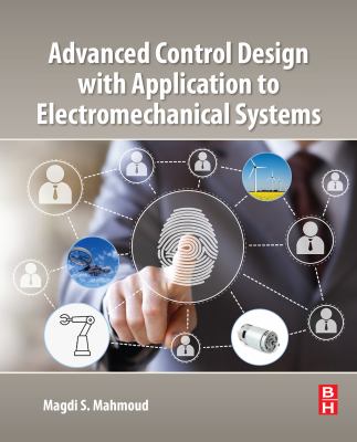 Advanced control design with applications to electromechanical systems