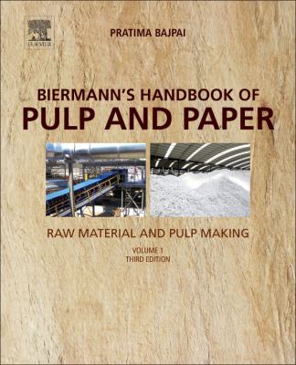 Biermann's handbook of pulp and paper. Volume 1, Raw material and pulp making /
