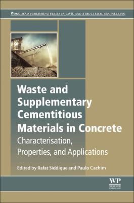 Waste and supplementary cementitious materials in concrete : characterisation, properties and applications