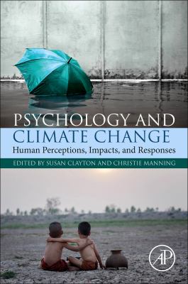 Psychology and climate change : human perceptions, impacts, and responses