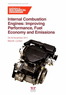 Internal combustion engines : improving performance, fuel economy and emissions : 29-30 November 2011, IMechE, London