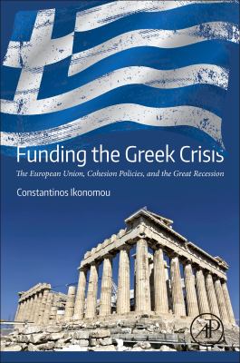 Funding the Greek crisis : the European Union, cohesion policies, and the great recession