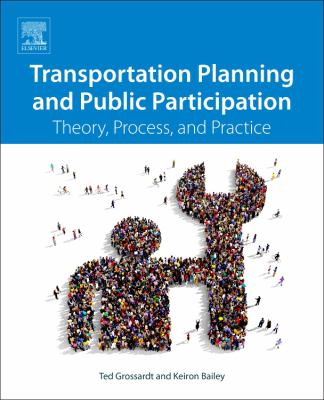 Transportation planning and public participation : theory, process, and practice.