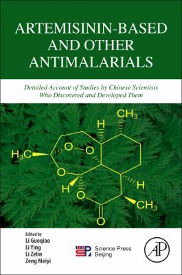 Artemisinin-based and other antimalarials : detailed account of studies by Chinese scientists who discovered and developed them